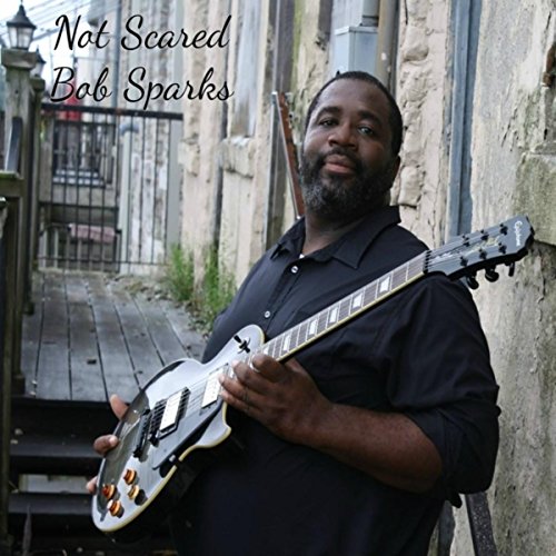 Not Scared by Bob Sparks on Amazon Music