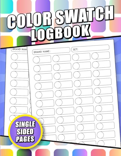  Color Swatch Book: Blank Coloring Swatch Charts To Organize and Track Your Favorite Colors For Colorists, Artists, and Hobbyists, Blending swatches, ... to use with Markers, Pencils, and More