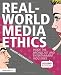 Real-World Media Ethics