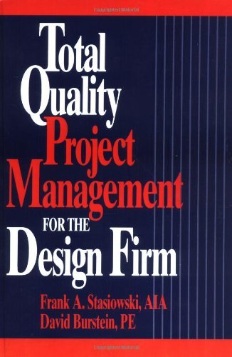 Total Quality Project Management for the Design Firm: How to Improve Quality, Increase Sales, and Reduce Costs by Frank A. Stasiowski (1993-10-23)