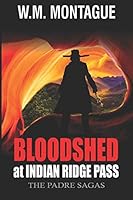 The Padre Sagas: Bloodshed at Indian Ridge Pass : An Exciting Western Adventure 198093200X Book Cover