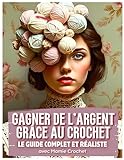 COMMENT GAGNER DE L’ARGENT GRÂCE AU CROCHET: 4 pistes à développer pour tous