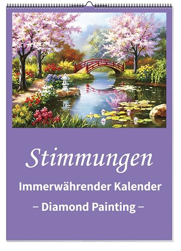 DIAMOND PAINTING IMMERWÄHRENDER KALENDER - STIMMUNGEN - Erst basteln dann aufhängen! Wandkalender mit 4 Diamond Painting-Motiven zum selbst Gestalten