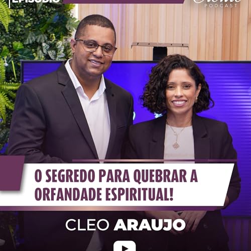 O Segredo para quebrar a ORFANDADE espiritual ! | Cl&eacute;o Ara&uacute;jo