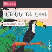 Merlins Ukulele Tab Book : Manuscript Paper 1671020677 Book Cover