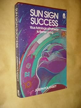 Hardcover Sun Sign Success: Your Astrological Pathway to Better Living Book