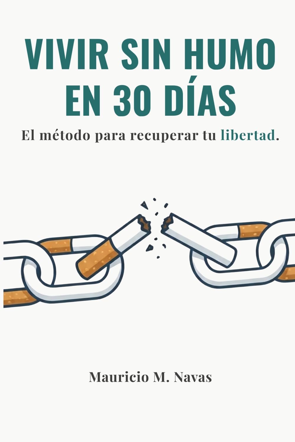 Vivir Sin Humo en 30 Días: El método para recuperar tu libertad