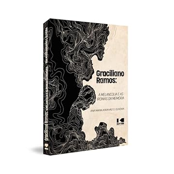 Capa do livro Graciliano Ramos: a Melancolia e as Ironias da Memória