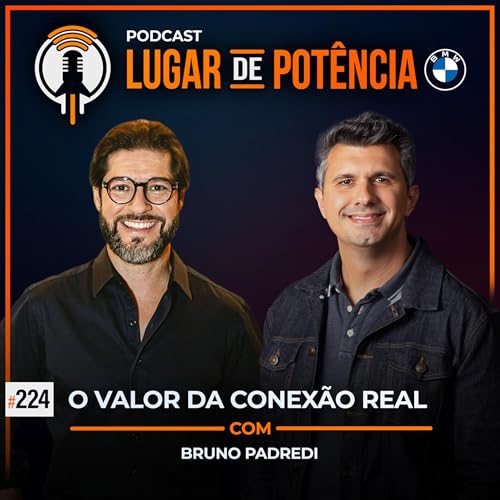 O Valor da Conex&atilde;o Real - com Bruno Padredi | #EP224