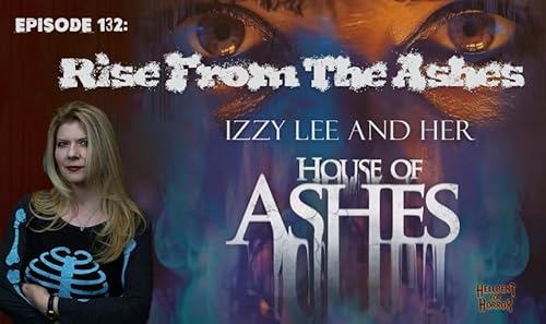 Episode 132: Rise From the Ashes- Izzy Lee and Her 'House of Ashes' cover art