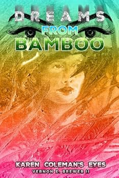 DREAMS FROM BAMBOO KAREN COLEMAN’S EYES