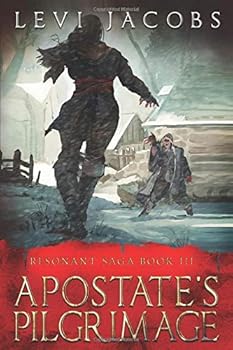 Apostate's Pilgrimage - Book #3 of the Resonant Saga
