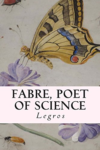 Fabre, Poet of Science 1508598851 Book Cover