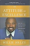 An Attitude of Excellence: How the Best Organizations Get the Best Performance from the Best People
