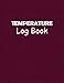 Temperature Log Book: Temperature Record Large 8.5" X 11" Inches 120 Pages Includes Sections For Date,Time, Temp,note sheet