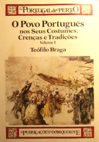 O Povo Português nos Seus Costumes, Crenças e Tradições Vol. 1
