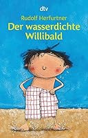 Der wasserdichte Willibald. 3423707127 Book Cover