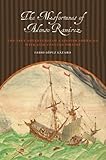 The Misfortunes of Alonso Ramírez: The True Adventures of a Spanish American with 17th-Century Pirates (Joe R. and Teresa Lozano Long Series in Latin American and Latino Art and Culture)