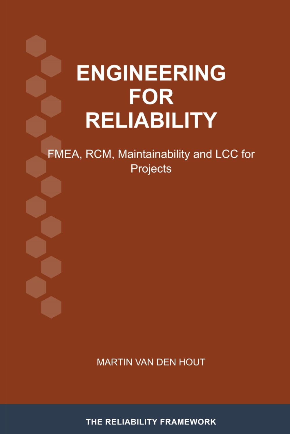 Engineering for Reliability: FMEA, RCM, Maintainability and LCC for Projects: 8 (The Reliability Framework: English-Language Edition)