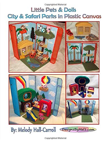 Little Pets & Dolls City & Safari Parks in Plastic Canvas: Made for Little Pets & Little People sized dolls / toys