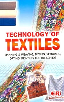 Paperback Technology of Textiles - Spinning & Weaving, Dyeing, Drying, Printing & Bleaching Book