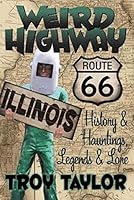 Weird Highway: Illinois 1892523973 Book Cover