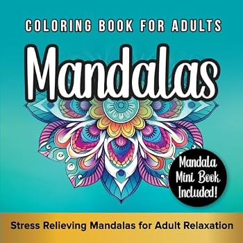 Coloring Book for Adults: Mandalas: Stress Relieving Mandala Designs for Adult Relaxation with Mandala Mini Book
