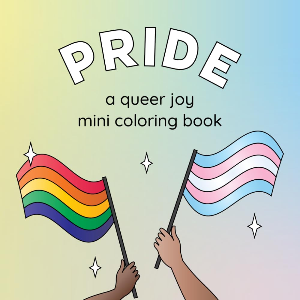 Pride: A Queer Joy Mini Coloring Book: Mini LGBTQ+ Designs