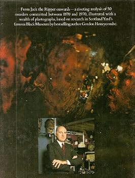 Murders of the Black Museum: The Dark Secrets Behind a Hundred Years of the Most Notorious Crimes in Britain