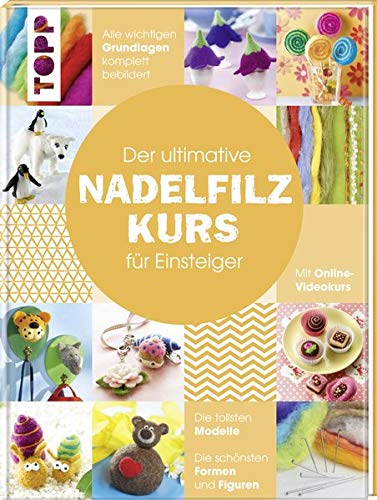 Der ultimative NADELFILZKURS für Einsteiger: Mit Online-Videokurs. Die tollsten Modelle, die schön Der ultimative NADELFILZKURS für Einsteiger: Mit Online-Videokurs. Die tollsten Modelle, die schön