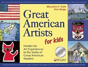 Great American Artists for Kids: Hands-On Art Experiences in the Styles of Great American Masters (Bright Ideas for Learning (TM))