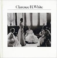Clarence H. White (The Aperture history of photography series ; 11) 0893810193 Book Cover