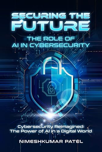 Securing the Future: The Role of AI in Cybersecurity
