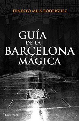 Guía de la Barcelona mágica (Guías mágicas) Guía de la Barcelona mágica (Guías mágicas)