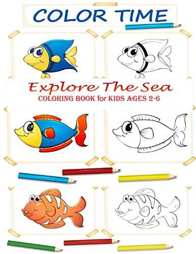 Color Time Explore The Sea: Coloring Book for kids Ages 2-6!