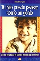 Tu Hijo Puede Pensar Como Un Genio/Your Child Can Think Like a Genius (El Nino Y Su Mundo / the Child and Its World) 8497542002 Book Cover