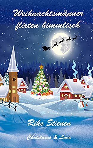 Weihnachtsmänner flirten himmlisch: Christmas & Love von [Rike Stienen]