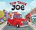 Tow Truck Joe: A Heartwarming Rhyming Picture Book About Helping and Working Together