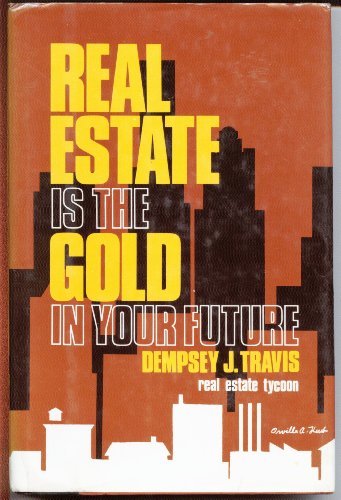 Real Estate Is the Gold in Your Future Real Estate Is the Gold in Your Future