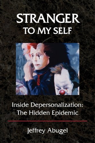 Stranger to My Self: Inside Depersonalization: The Hidden Epidemic