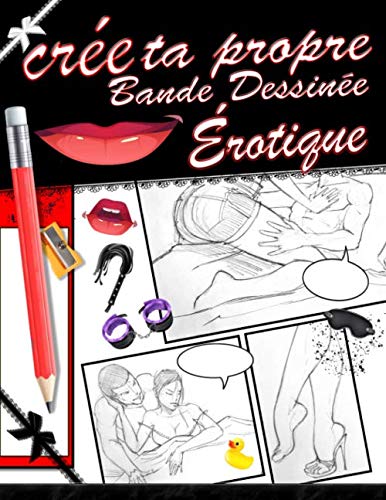 Crée ta Bande Dessinée érotique: 101 planches vierges • 22 x 28 cm • BD-adultes • pour femme et homme • pour histoires sensuelles, coquines, fantastiques • activités manuelles