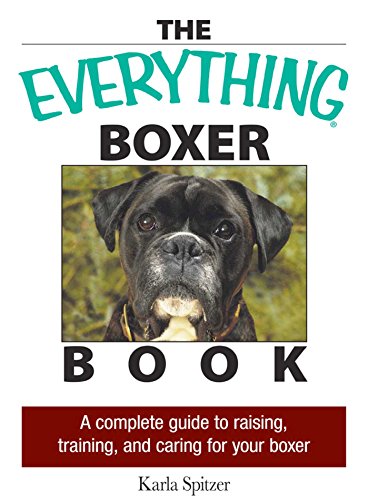 The Everything Boxer Book: A Complete Guide to Raising, Training,