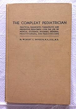 Hardcover The Compleat Pediatrician: Practical, Diagnostic, Therapeutic and Preventative Pediatrics for the use of Medical Students, Internes, General Practitioners, and Pediatricians Book
