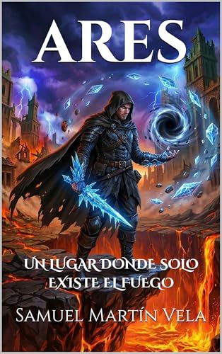 ARES: UN LUGAR DONDE SOLO EXISTE EL FUEGO (Spanish Edition)