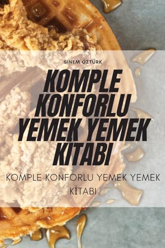 Komple Konforlu Yemek Yemek Kİtabi (Turkish Edition)