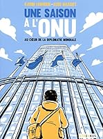 Une saison à l'ONU - Au coeur de la diplomatie mondiale (ROMANS GRAPHIQUE STEINKIS EDITIONS) 2368461280 Book Cover