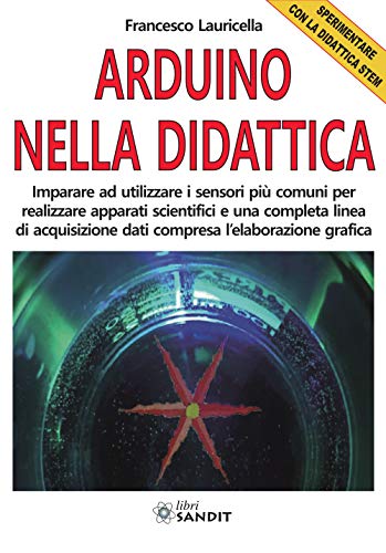 Arduino Nella Didattica. Sperimentare Con La Didattica Stem