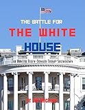 The Battle for the White House : The Hunter Biden-Donald Trump Showdown
