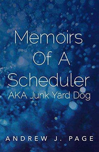 Memoirs of a Scheduler Aka Junk Yard Dog (English Edition)