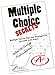 Multiple Choice Secrets!  Winning Multiple Choice Strategies to Increase Your Score!